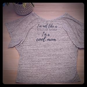 I'm Not Like a Regular Mom, I'm a Cool Mom Tee